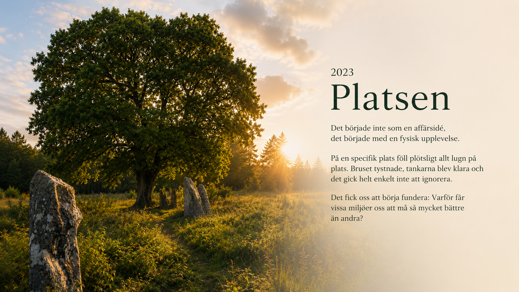 2023, Platsen: en specifik plats där allt föll på plats